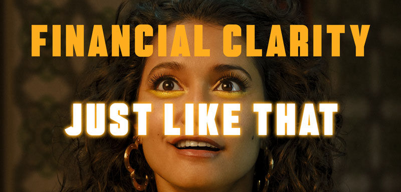 Financial clarity. Just like that.